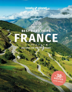 France´s Best Road Trips by Lonely Planet